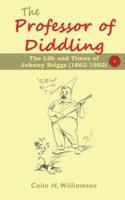 The Professor of Diddling: The Life and Times of Johnny Briggs (1862-1902)