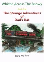 Whistle Across the Banwy - Book One: The Strange Adventures of Dad's Hat