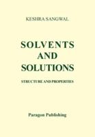 Solvents and Solutions - Structure and Properties