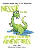 Nessie And His Six Most Exciting Adventures: The funniest monster you're not ever likely to meet!