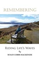Remembering - Riding Life's Waves