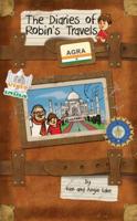 The Diaries of Robin's Travels. Agra