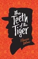 The Adventures of a Gentleman Thief (Lupin). 7 Arsene Lupin: The Teeth of the Tiger