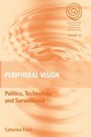 Peripheral Vision: Politics, Technology, and Surveillance