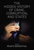 The Hidden History of Crime, Corruption, and States. Edited by Renate Bridenthal