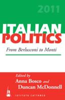 From Berlusconi to Monti: Italian Politics, Volume 27