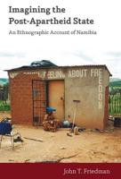 Imagining the Post-Apartheid State: An Ethnographic Account of Namibia