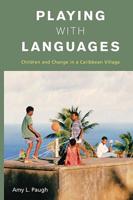 Playing with Languages: Children and Change in a Caribbean Village