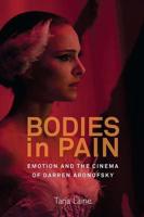 Bodies in Pain: Emotion and the Cinema of Darren Aronofsky