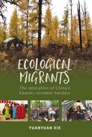 Ecological Migrants: The Relocation of China's Ewenki Reindeer Herders