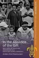 In the Absence of the Gift: New Forms of Value and Personhood in a Papua New Guinea Community