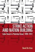 Strike Action and Nation Building in Palestine/Israel, 1899-1951