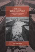 Judging "Privileged" Jews: Holocaust Ethics, Representation, and the "Grey Zone"
