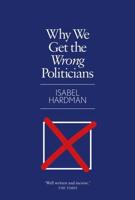 Why We Get the Wrong Politicians