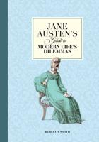 Jane Austen's Guide to Modern Dilemmas