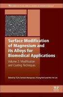 Surface Modification of Magnesium and Its Alloys for Biomedical Applications. Volume II Modification and Coating Techniques