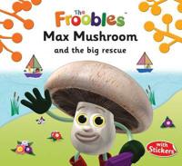 Max Mushroom and the Big Rescue