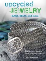 Upcycled Jewelry, Bags, Belts, and More