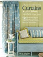 A Beginner's Guide to Making Curtains, Shades, Pillows, Cushions, and More