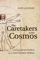 The Caretakers of the Cosmos