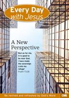 Every Day With Jesus. November-December 2016 A New Perspective