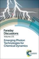 Emerging Photon Technologies for Chemical Dynamics: Faraday Discussion 171