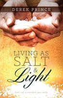 Living as Salt and Light: God's Call to Transform Your World