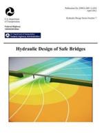 Hydraulic Design of Safe Bridges. Hydraulic Design Series Number 7. Fhwa-Hif-12-018.