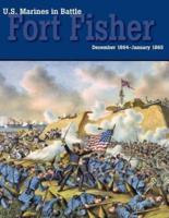 U.S. Marines in Battle: Fort Fisher, December 1864-January 1865