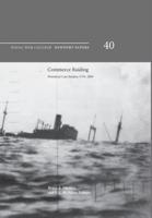 Commerce Raiding: Historical Case Studies, 1755-2009 (Newport Papers Series, Number 40)