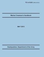 Marine Crewman's Handbook: The Official U.S. Army Training Manual. Training Circular TC 4-15.51 (Field Manual FM 55-501). May 2013 revision.
