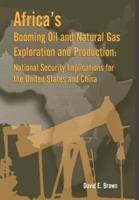 Africa's Booming Oil and Natural Gas Exploration and Production: National Security Implications for the United States and China