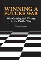 Winning a Future War: War Gaming and Victory in the Pacific