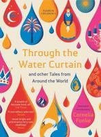 Through the Water Curtain & Other Tales from Around the World