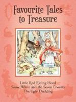 Favourite Tales to Treasure. Little Red Riding Hood, Snow White and the Seven Dwarfs, The Ugly Duckling