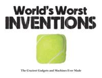 The World's Worst Inventions