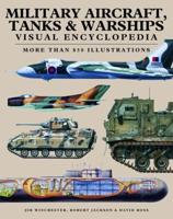 Military Aircraft, Tanks & Warships' Visual Encyclopedia