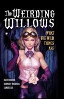 A1 Presents The Weirding Willows. Volume 1 What the Wild Things Are