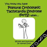 You Know You Have Postural Orthostatic Tachycardia Syndrome (POTS) When ...