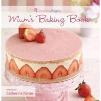 MummyPages Mum's Baking Book ; Foreword by Catherine Fulvio