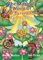 The Magical World of Mr Caterpillar and Friends