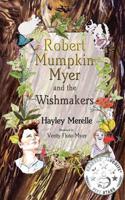 Robert Mumpkin Myer and the Wish Makers