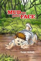 Mud on Your Face