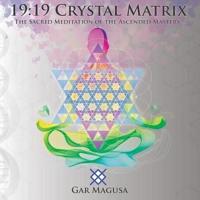 19:19 Crystal Matrix: The Sacred Meditation of the Ascended Masters