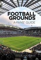 A Fan's Guide - Football Grounds