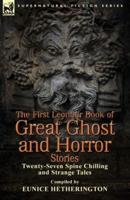 The First Leonaur Book of Great Ghost and Horror Stories