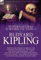 The Collected Supernatural and Weird Fiction of Rudyard Kipling