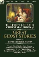 The First Leonaur Christmas Book of Great Ghost Stories: Twenty Short Stories of the Strange and Unusual Including 'The Spectre of Tappington', 'To Let', 'The Story of the Inexperienced Ghost' and 'The Crooked Branch'