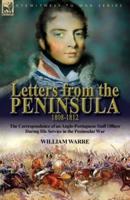 Letters from the Peninsula 1808-1812: the Correspondence of an Anglo-Portuguese Staff Officer During His Service in the Peninsular War