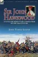 Sir John Hawkwood: an English Mercenary Commander of the 14th Century